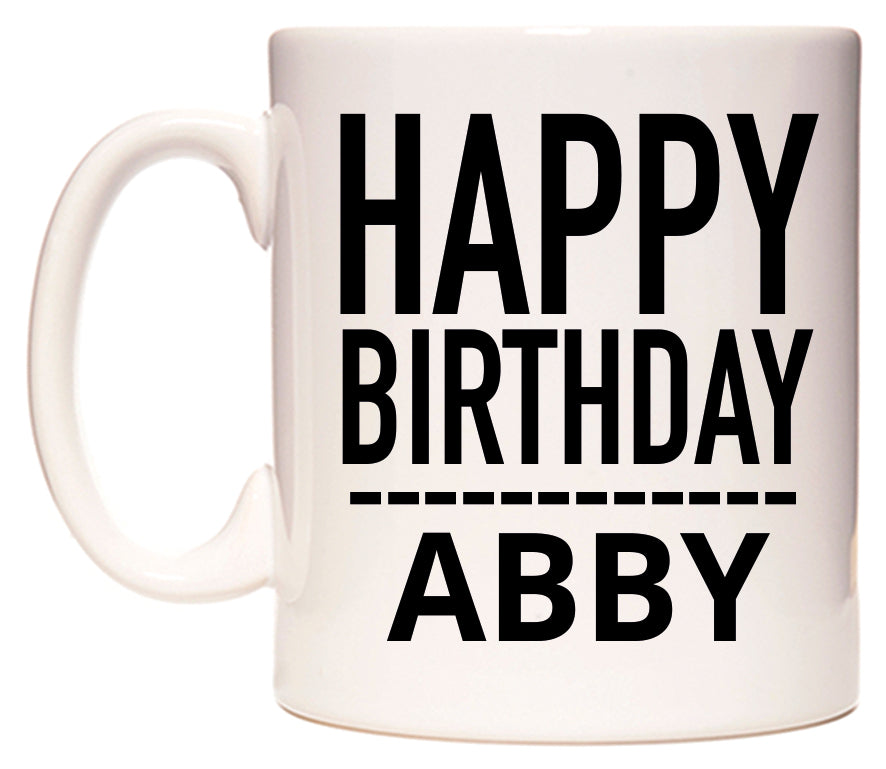 This mug features Happy Birthday Abby (Plain Black)