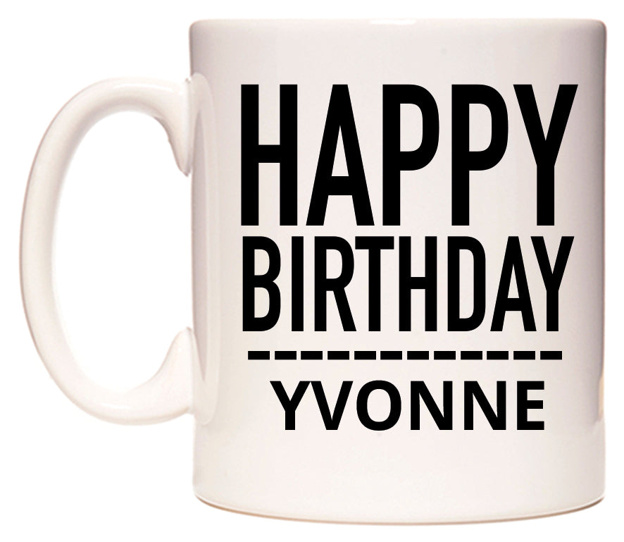 This mug features Happy Birthday Yvonne (Plain Black)