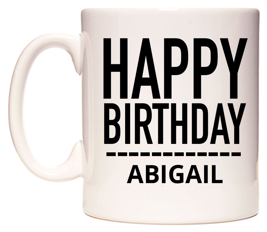 This mug features Happy Birthday Abigail (Plain Black)