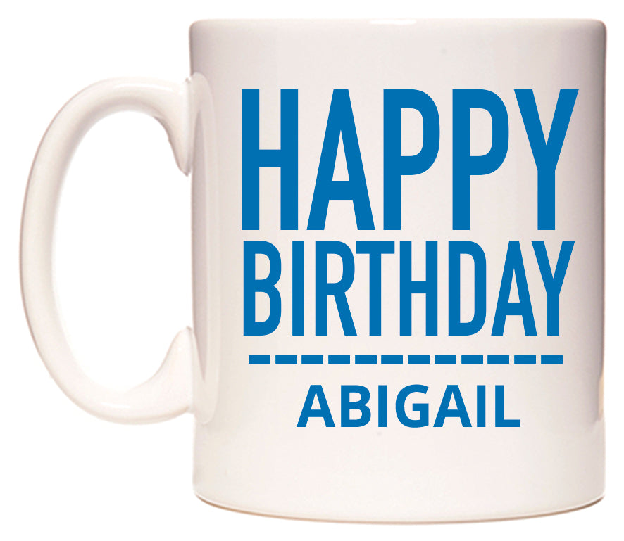 This mug features Happy Birthday Abigail (Plain Blue)