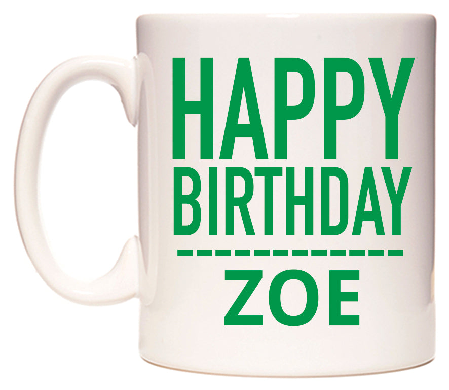 This mug features Happy Birthday Zoe (Plain Green)