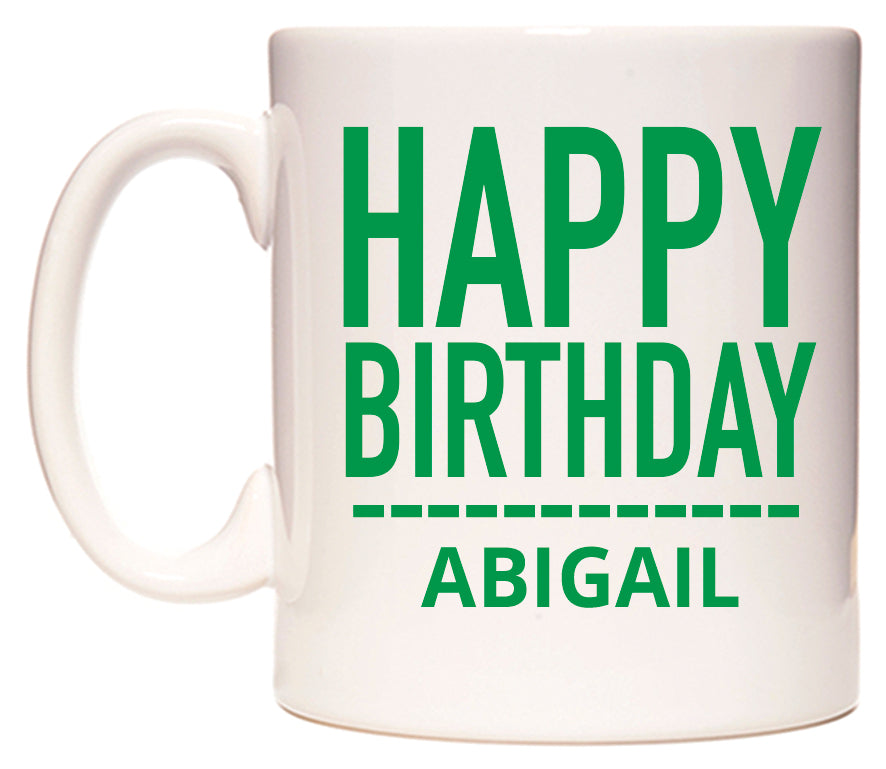 This mug features Happy Birthday Abigail (Plain Green)