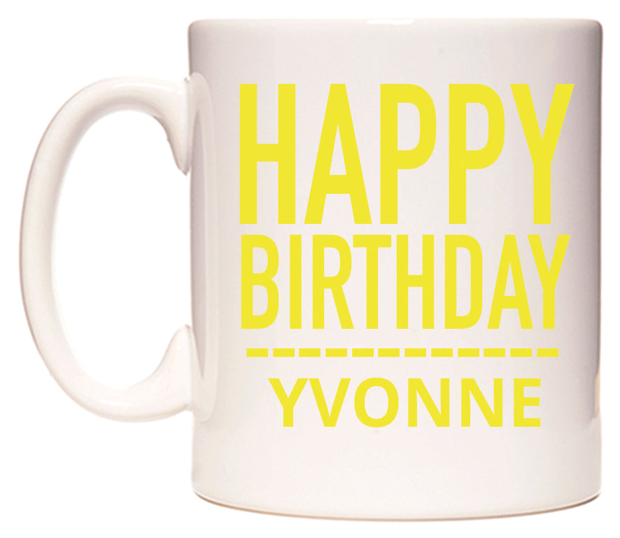 This mug features Happy Birthday Yvonne (Plain Yellow)