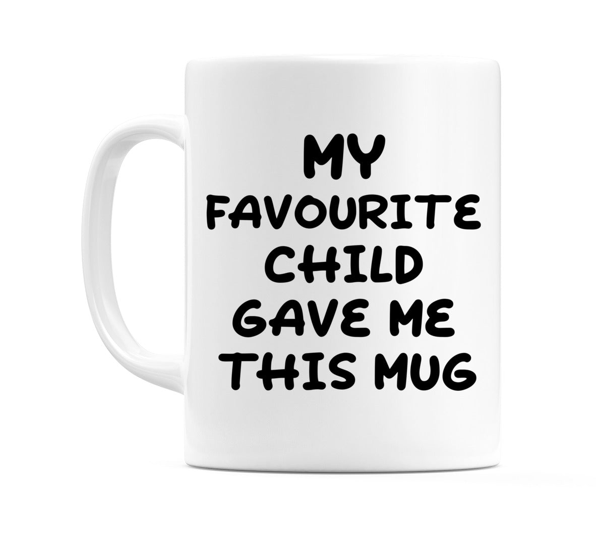 My Favourite Child Gave me this Mug Mug