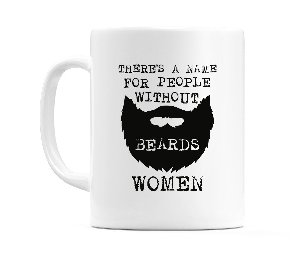 There's a Name For People Without Beards Women Mug