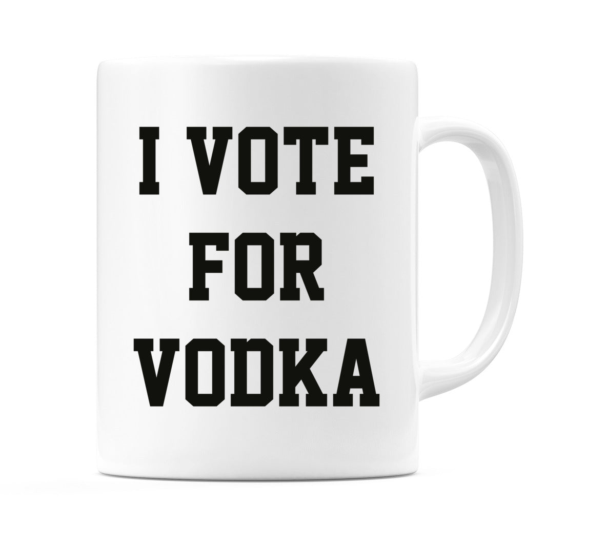 I Vote For Vodka Mug