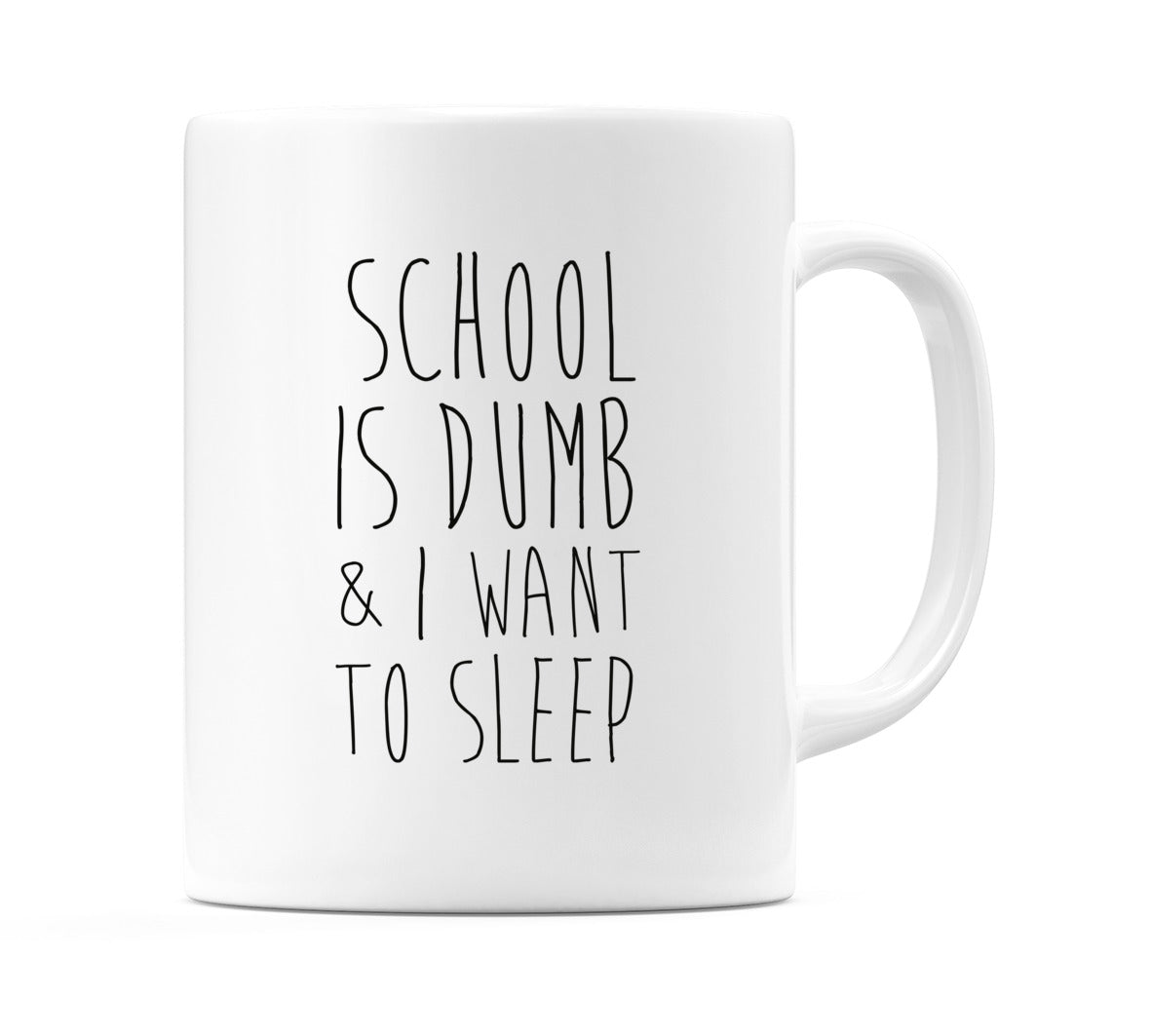 School Is Dumb & I Want To Sleep Mug