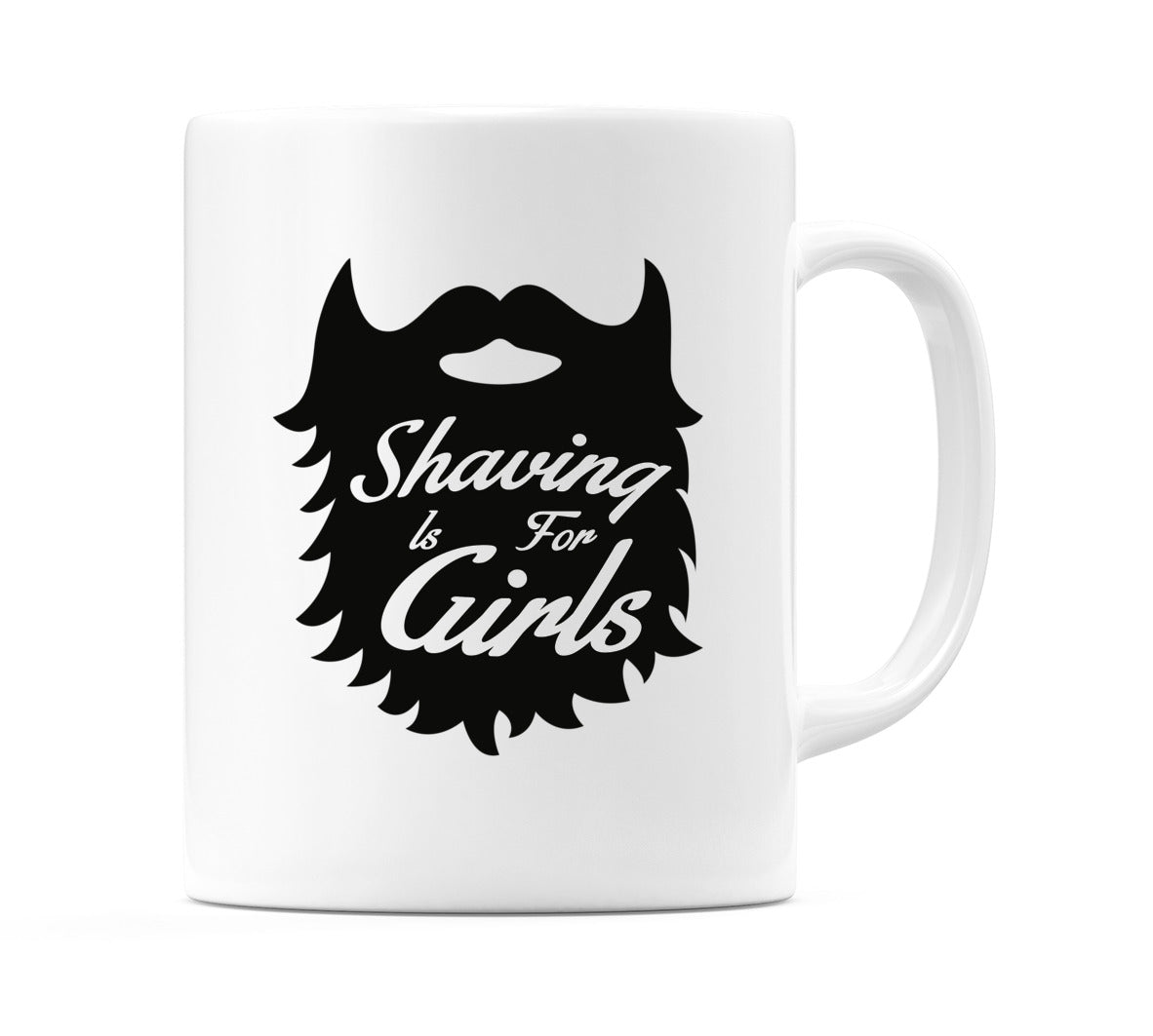 Shaving is For Girls Mug