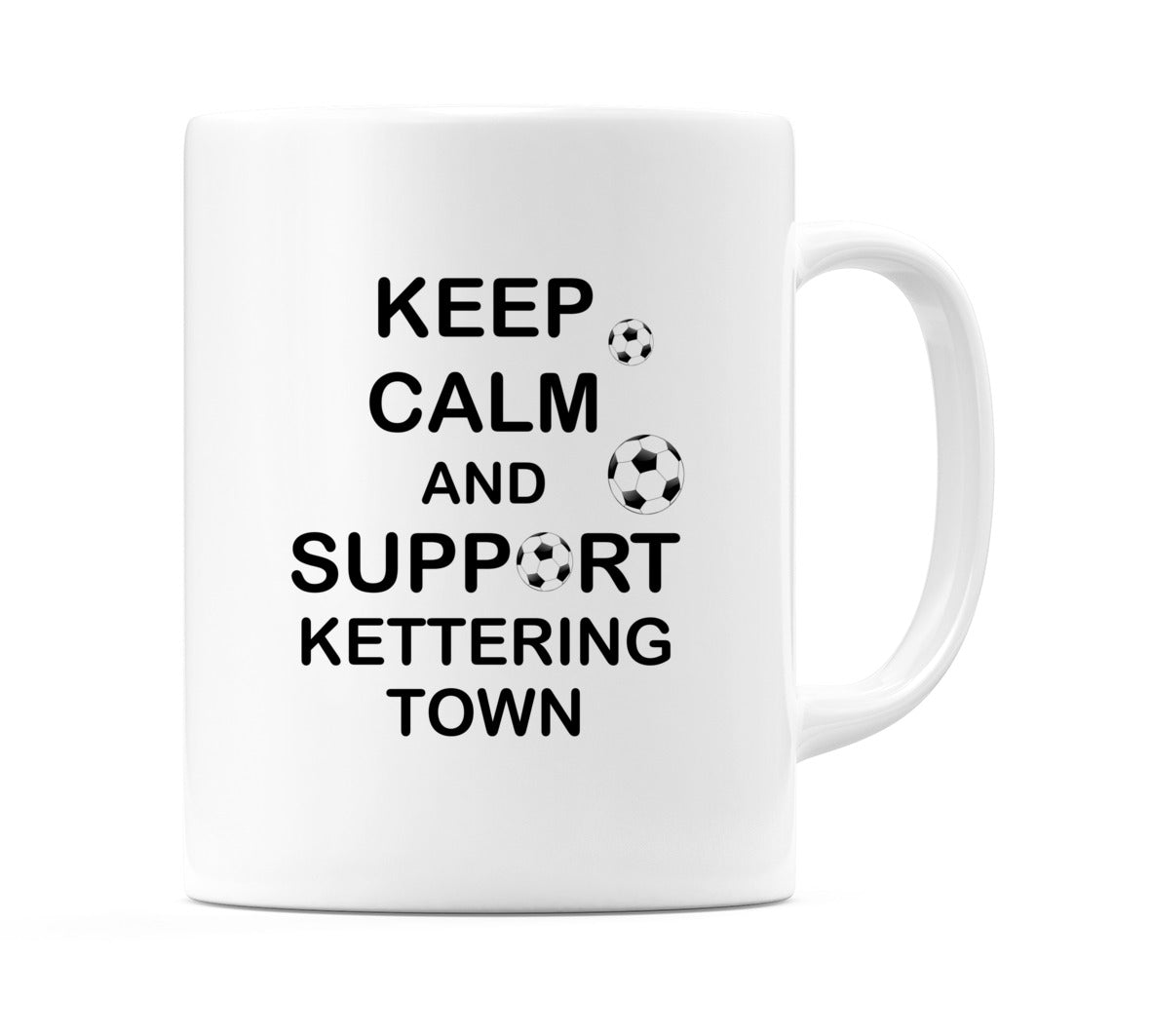 Keep Calm And Support Kettering Town Mug