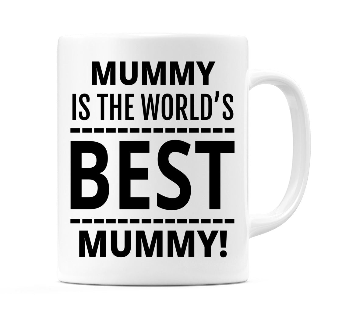 Mummy is The World's BEST Mummy! Mug Mug