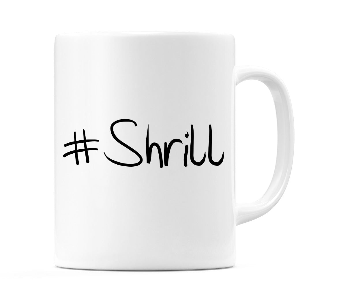 #Shrill Mug