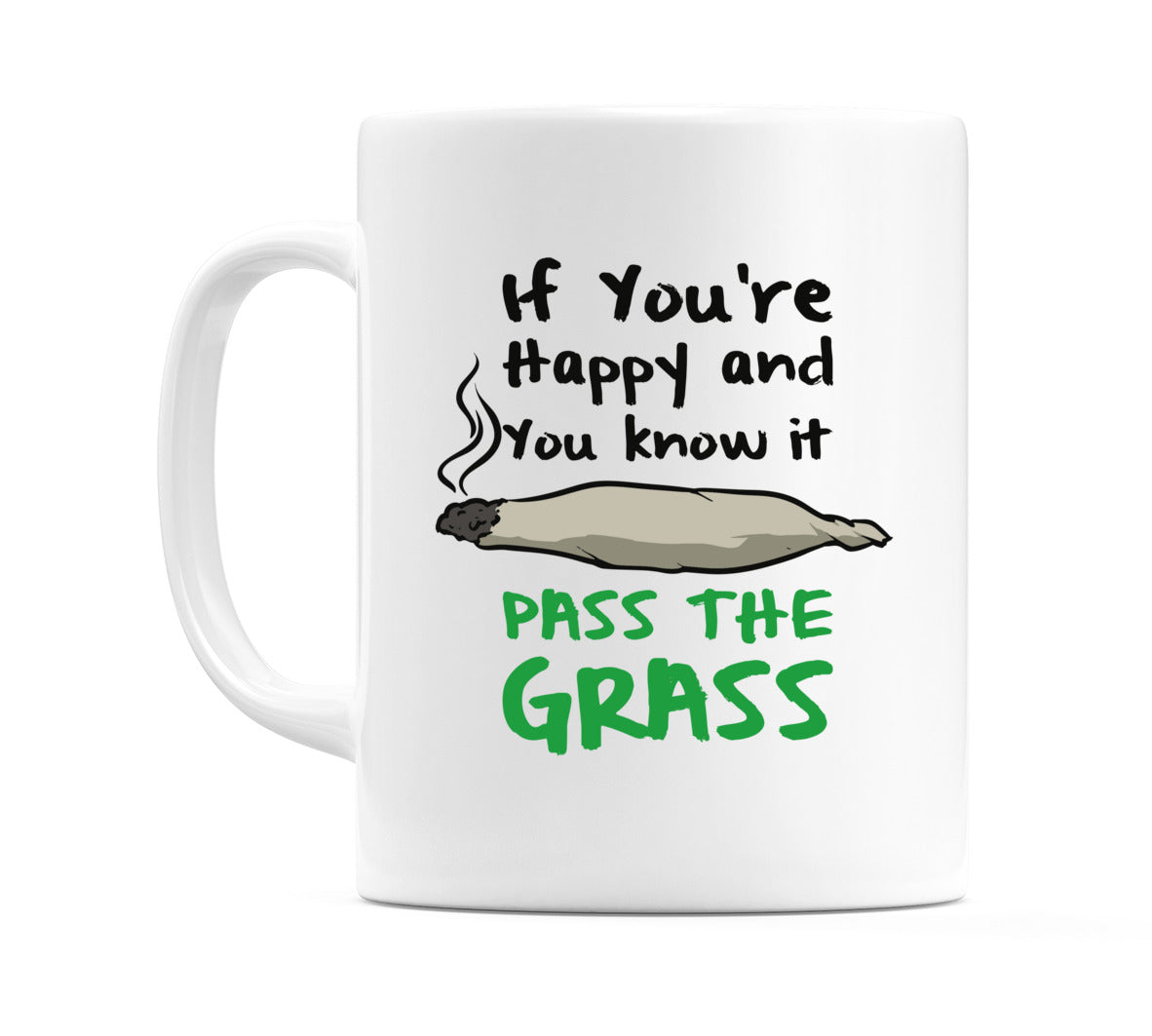 If You're Happy And You Know It Pass The Grass Mug
