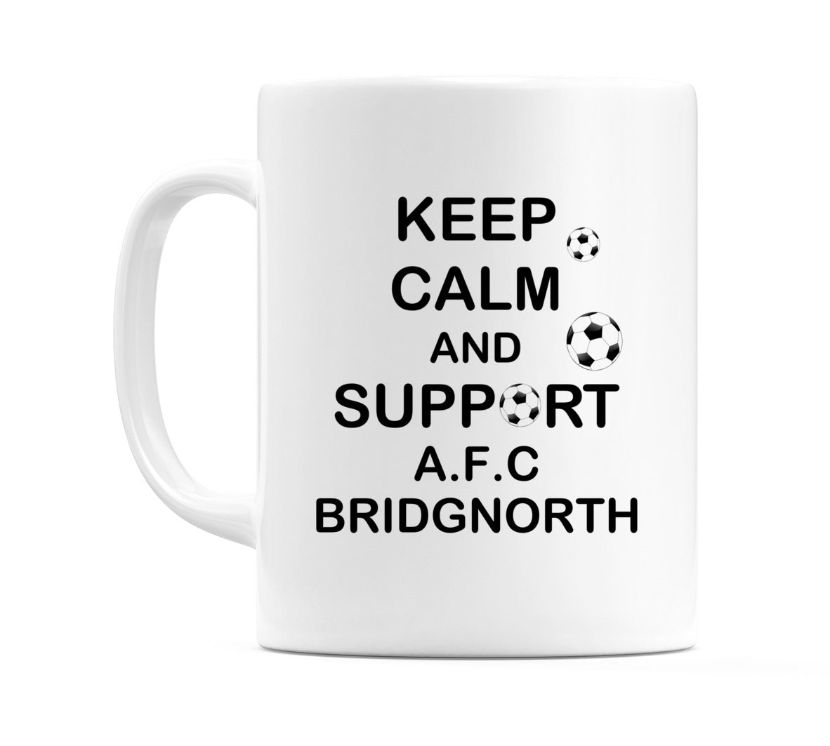 Keep Calm And Support A.F.C. Bridgnorth Mug