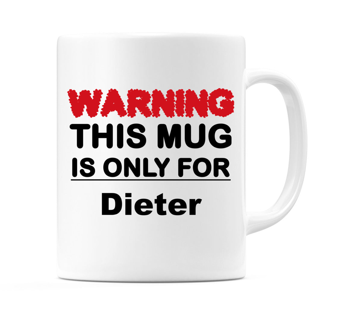 Warning This Mug is ONLY for Dieter Mug
