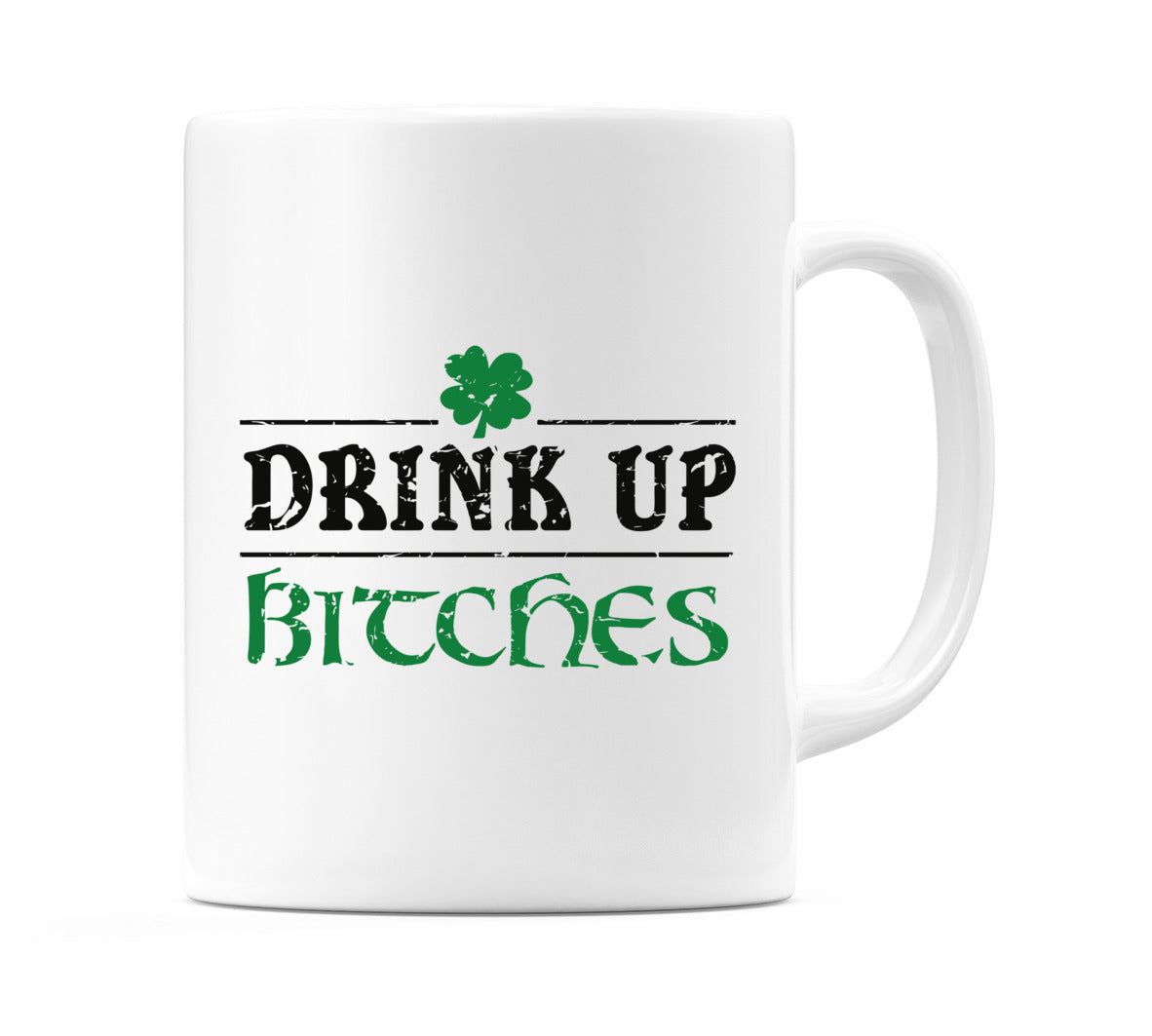 Drink up B*tches Mug