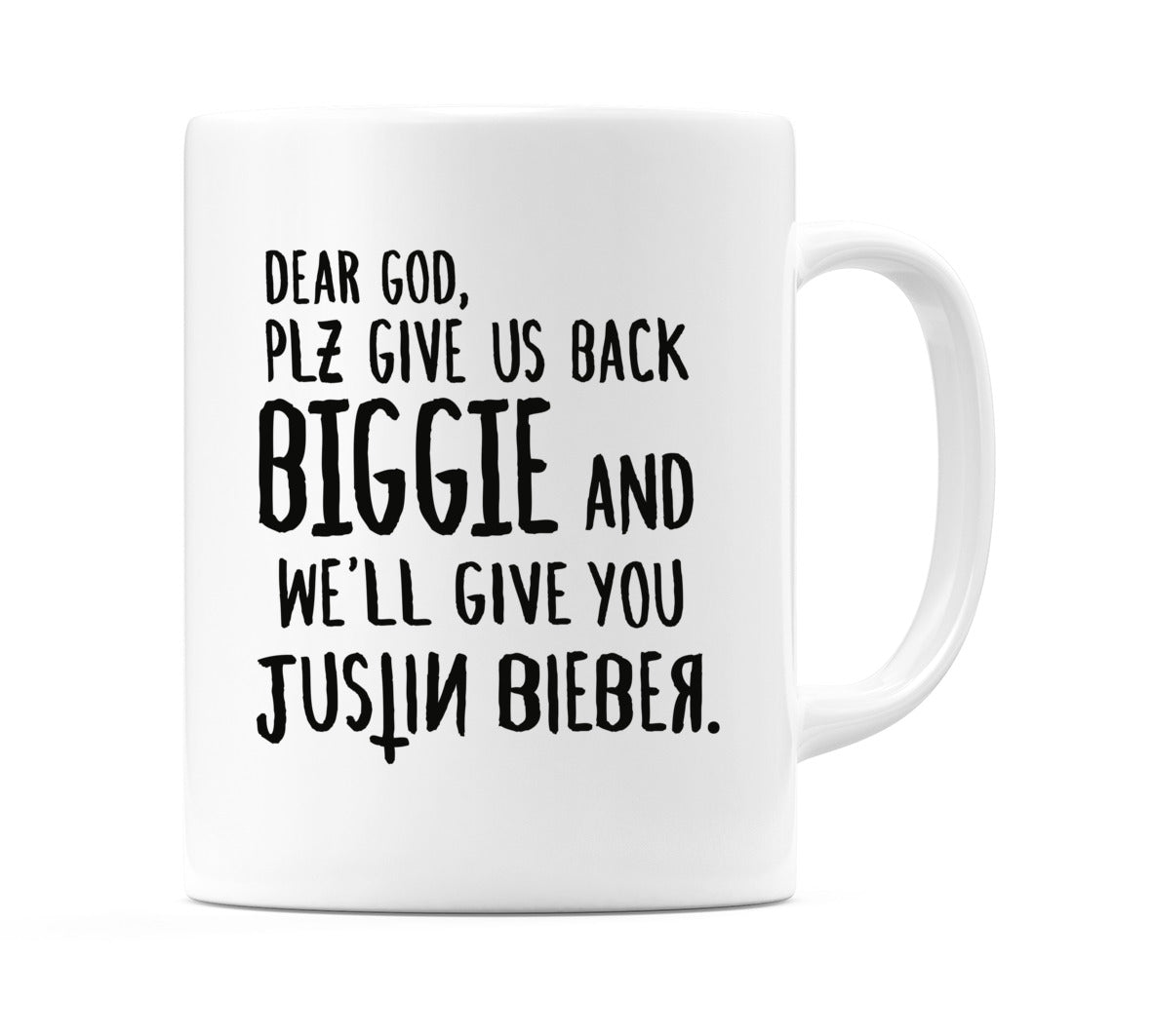Dear God, Plz Give Us Back Biggie... Mug