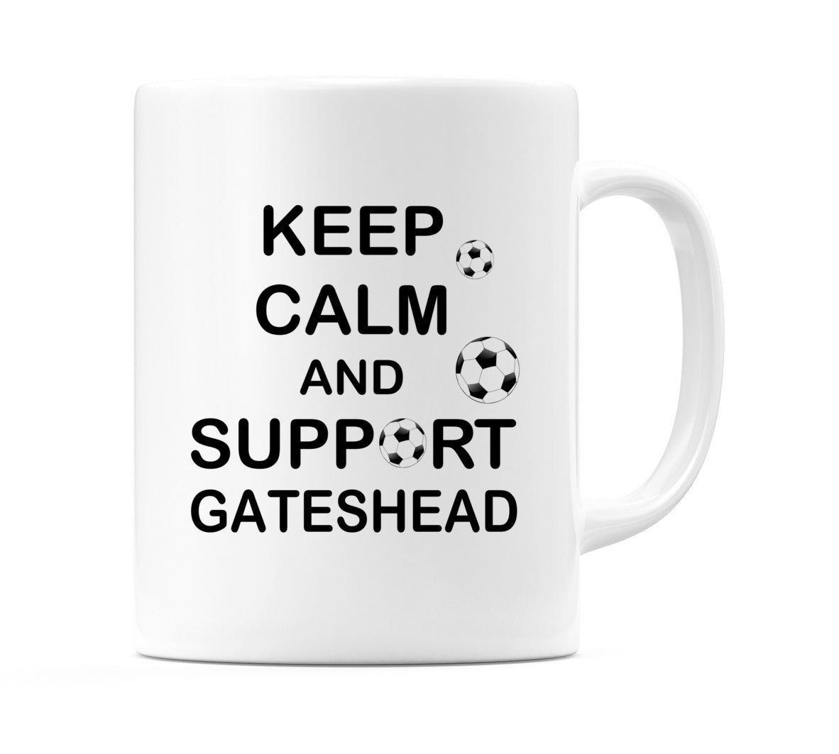Keep Calm And Support Gateshead Mug