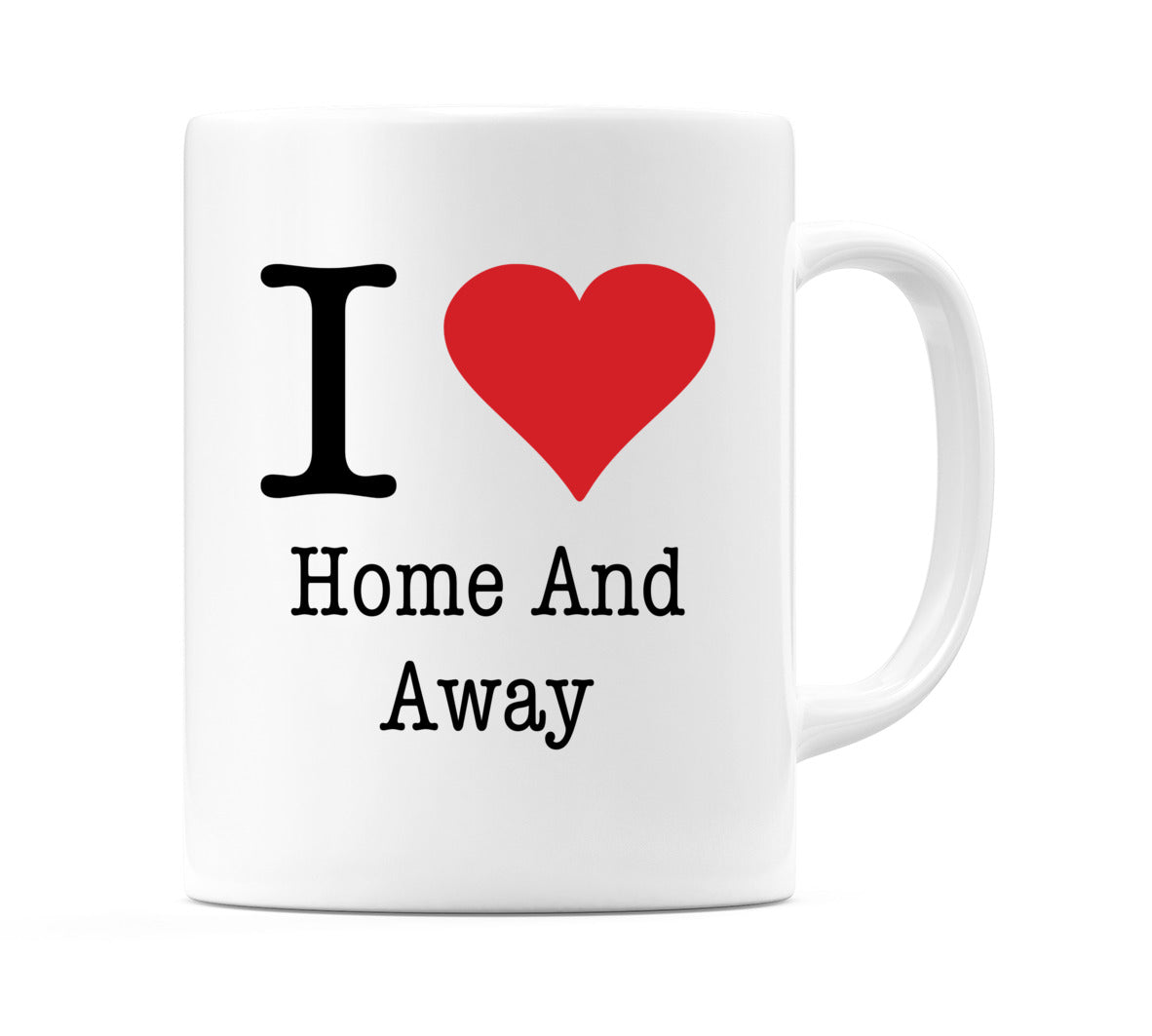 I Love Home And Away Mug