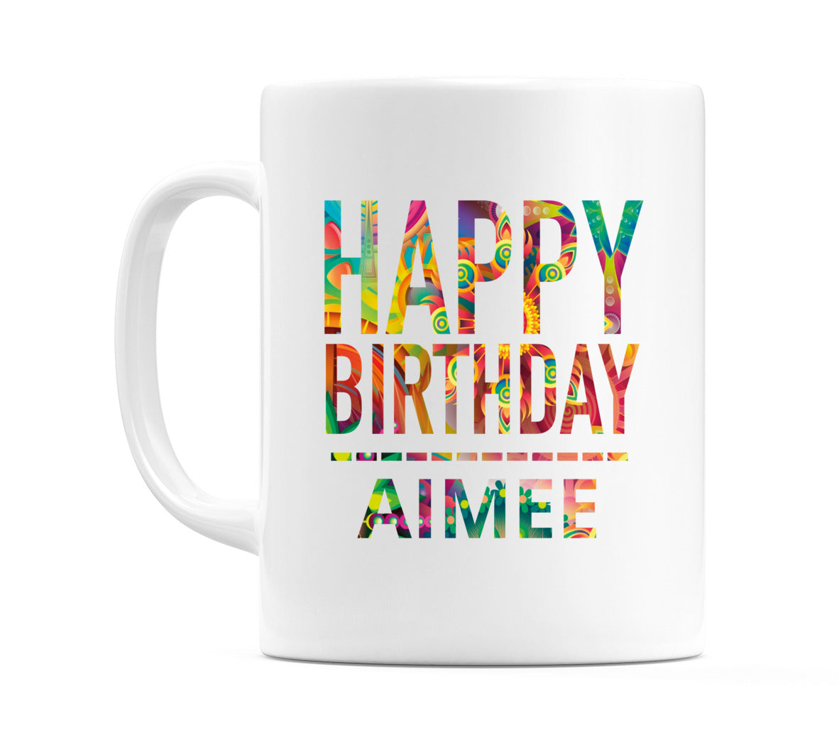 Happy Birthday Aimee (Tie Dye Effect) Mug Cup by WeDoMugs
