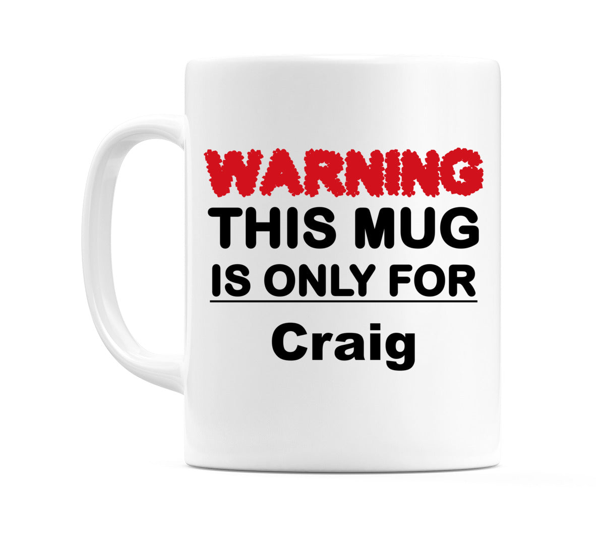 Warning This Mug is ONLY for Craig Mug