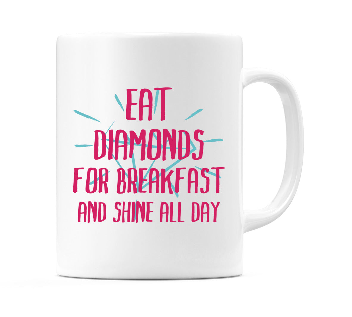 Eat Diamonds For Breakfast... Mug
