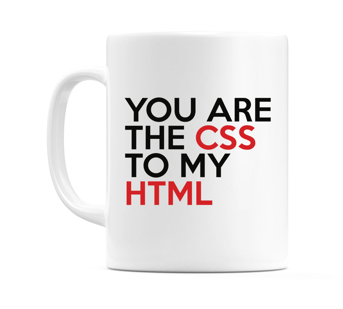 You Are The CSS To My HTML Mug
