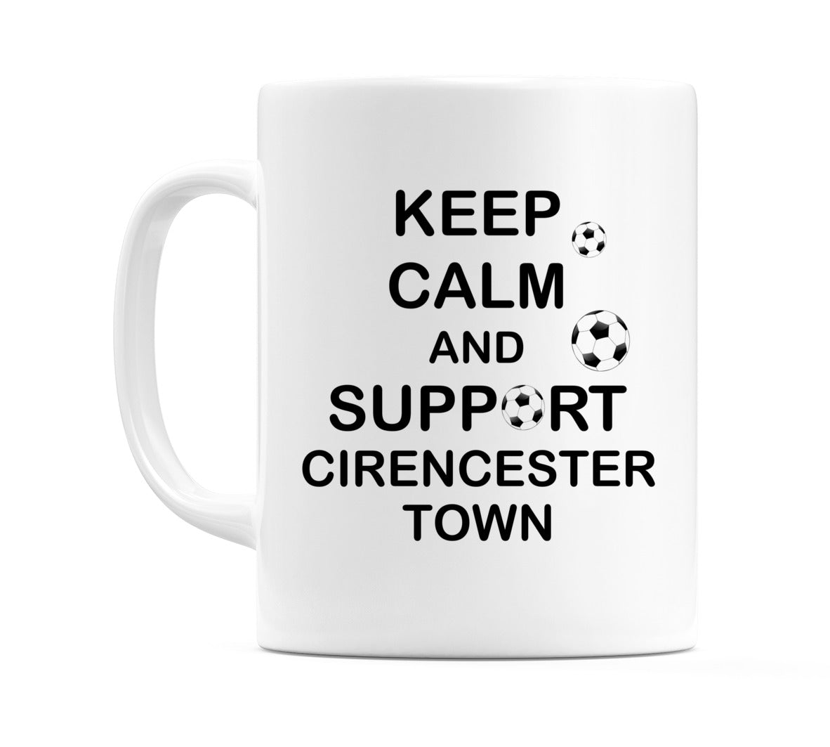Keep Calm And Support Cirencester Town Mug