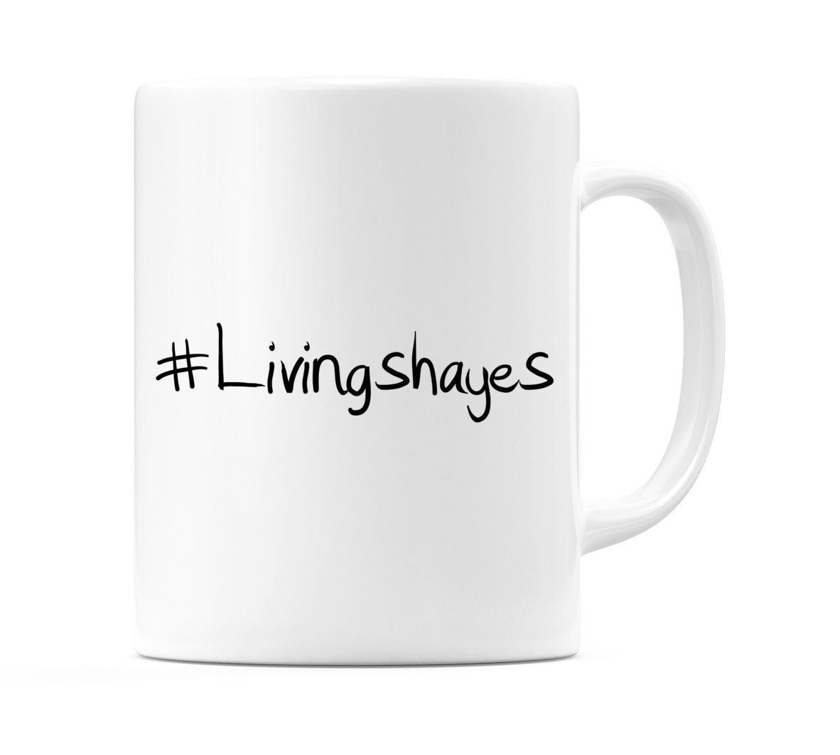 #Livingshayes Mug