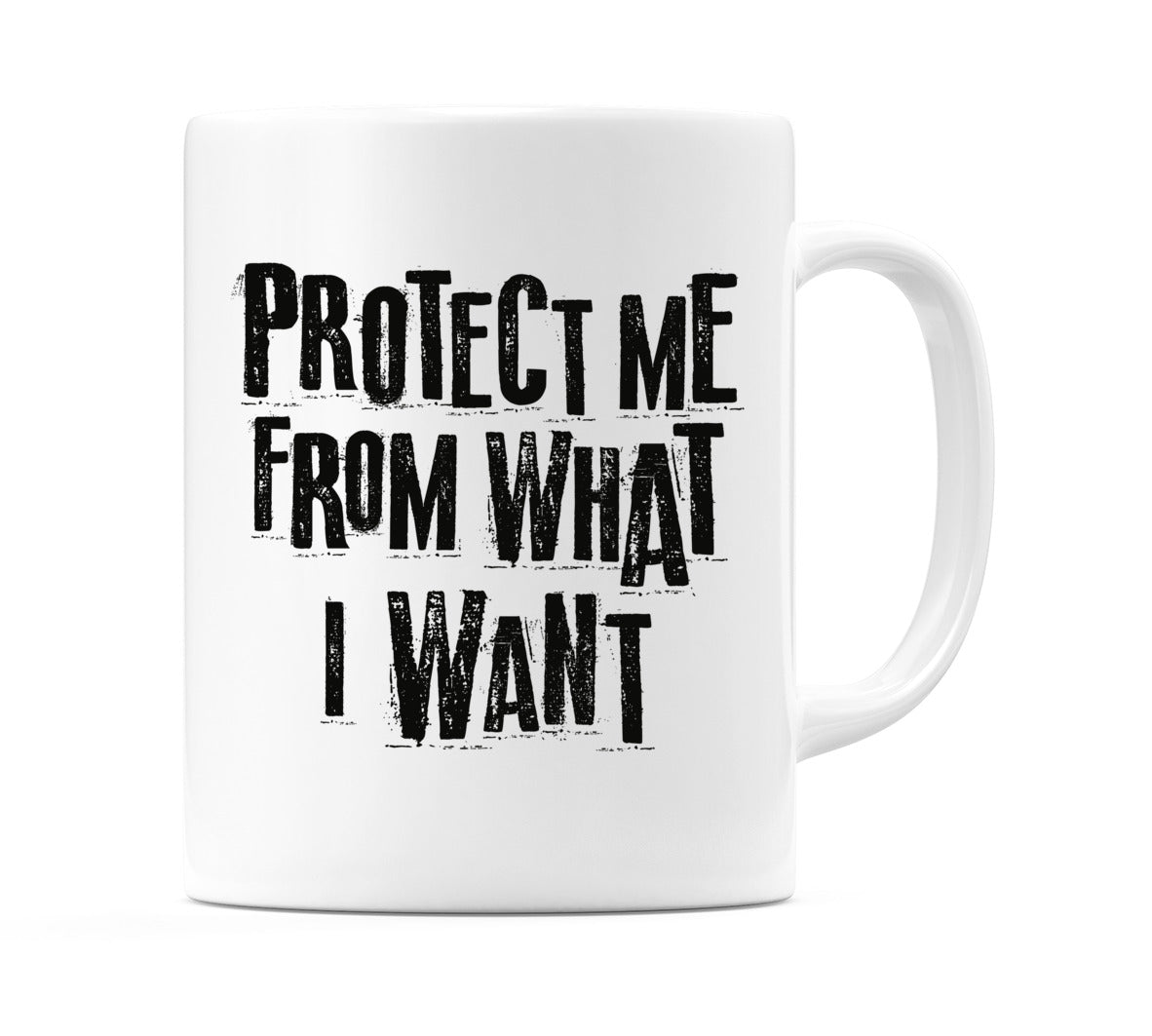 Protect Me From What I Want Mug