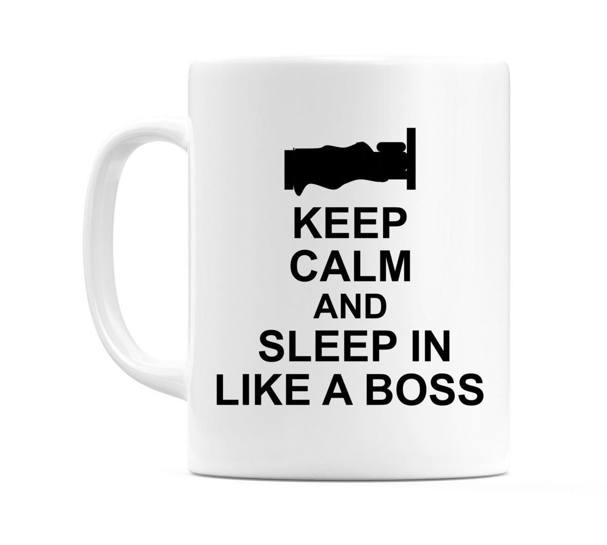 Keep Calm and Sleep in Like a Boss Mug
