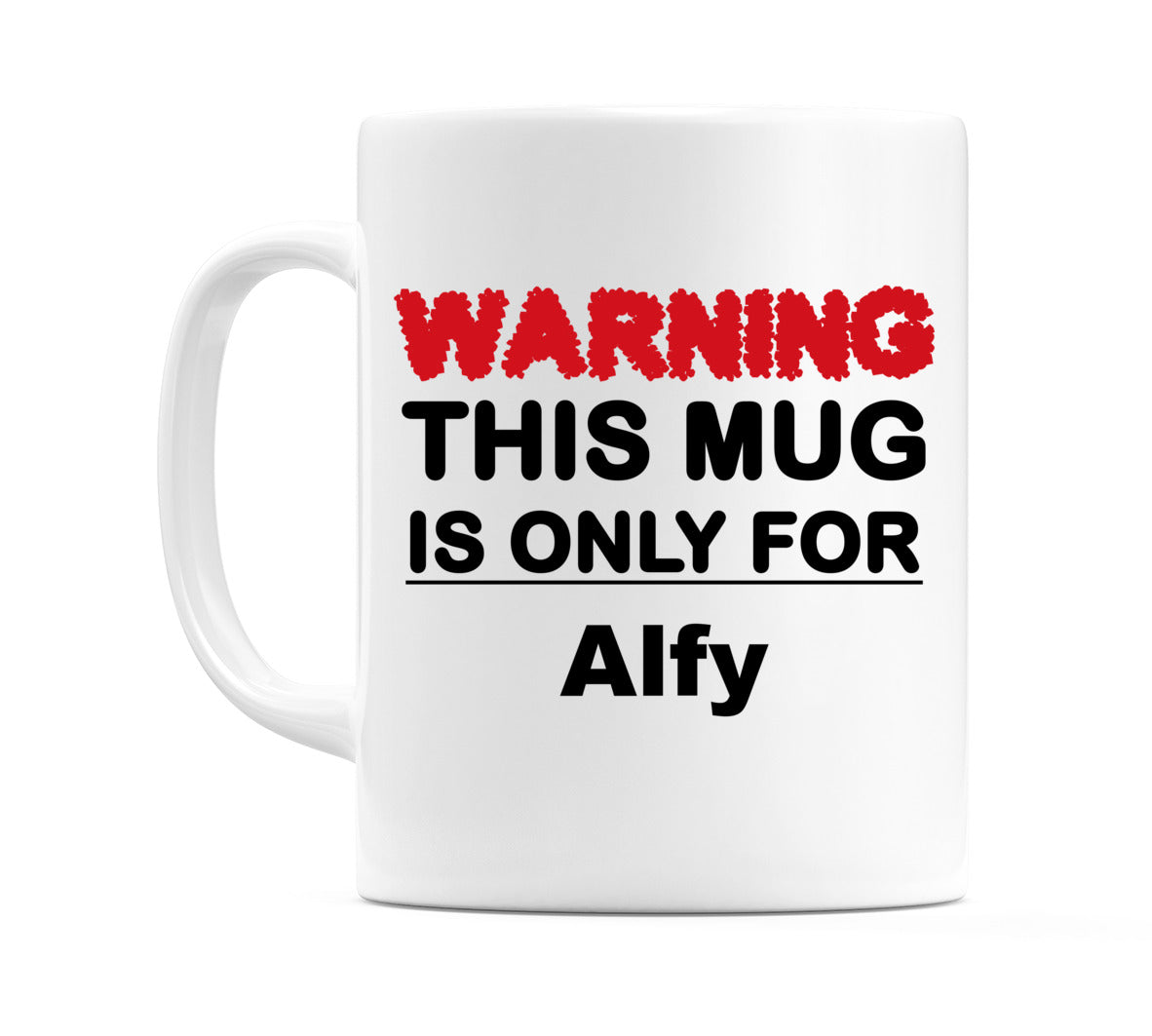 Warning This Mug is ONLY for Alfy Mug