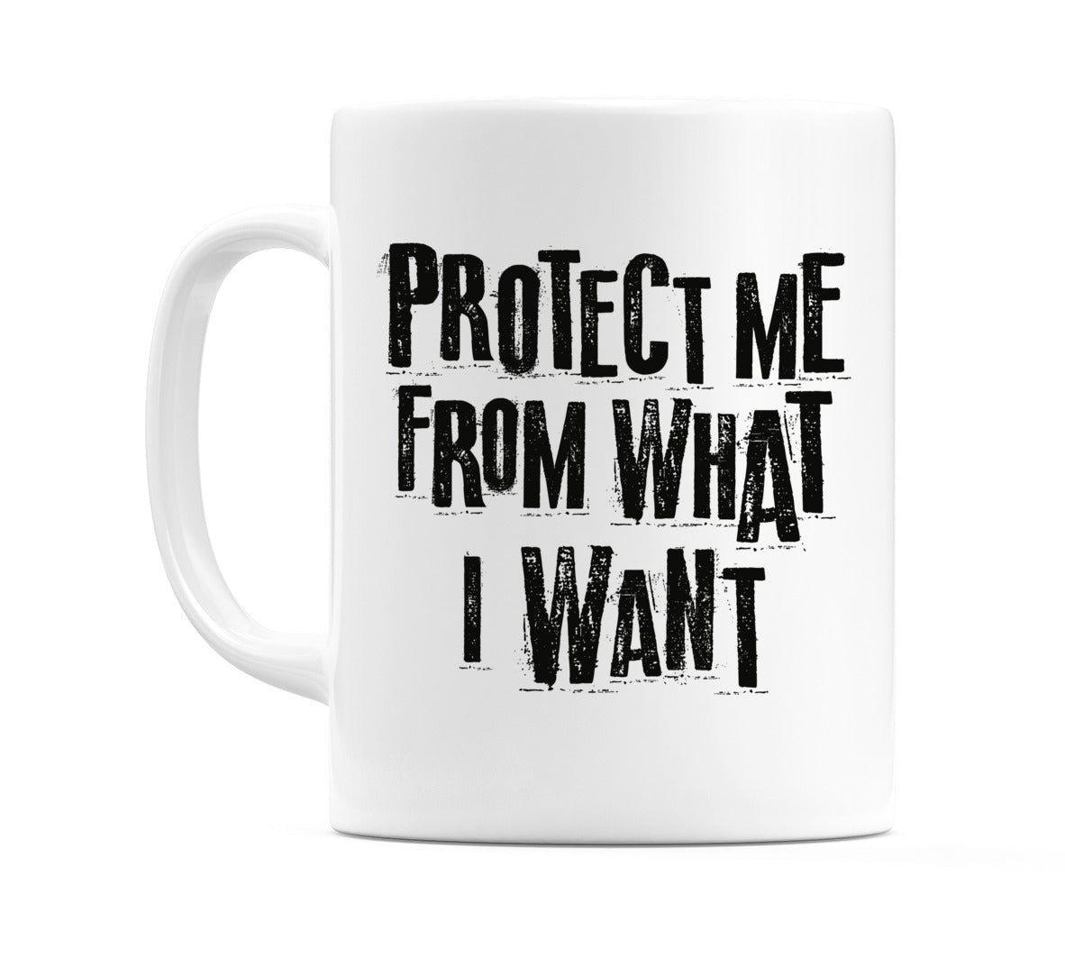 Protect Me From What I Want Mug