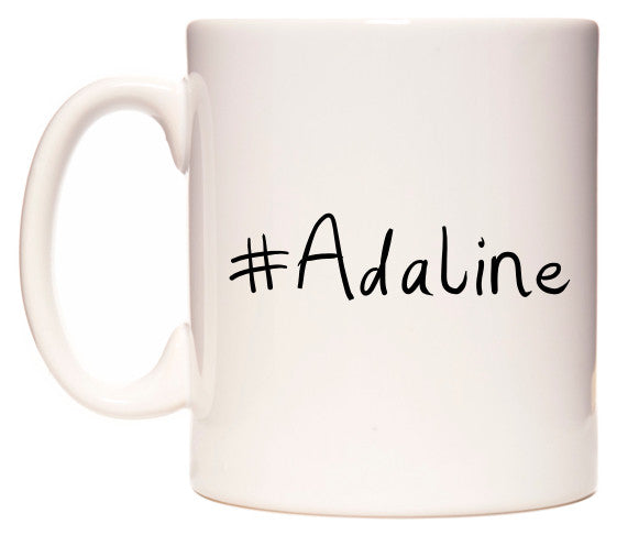 This mug features #Adaline