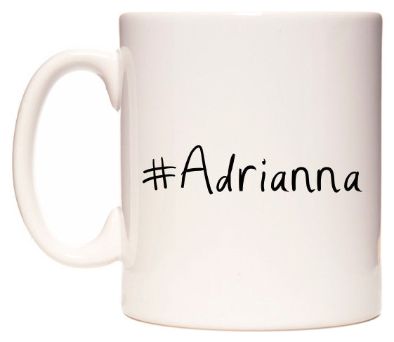 This mug features #Adrianna