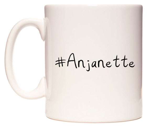 This mug features #Anjanette