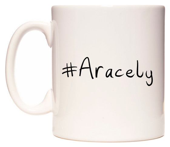 This mug features #Aracely