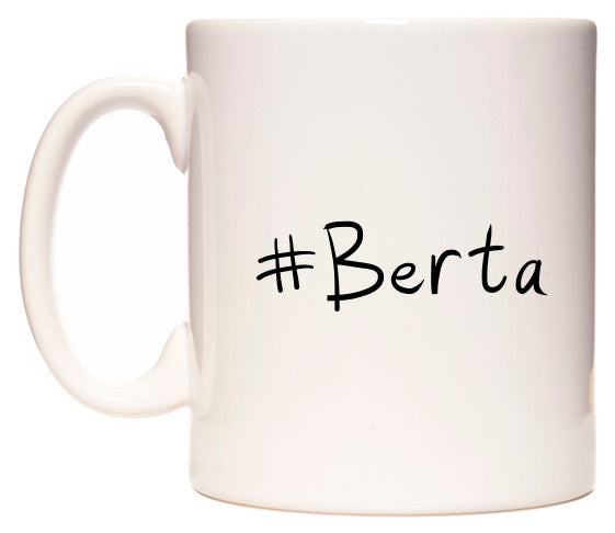 This mug features #Berta