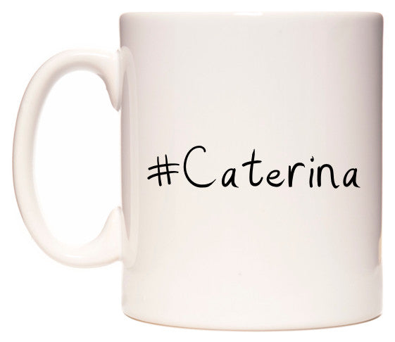This mug features #Caterina
