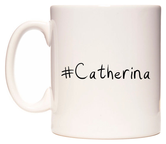 This mug features #Catherina