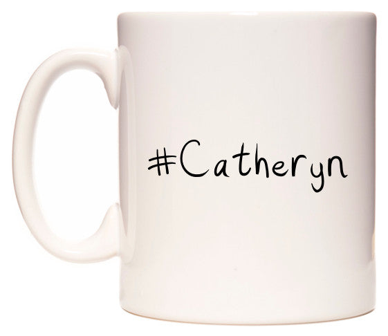 This mug features #Catheryn