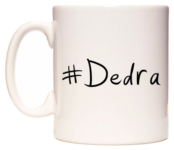 This mug features #Dedra