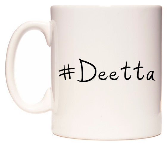 This mug features #Deetta
