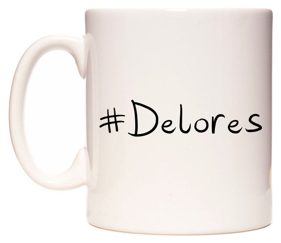 This mug features #Delores
