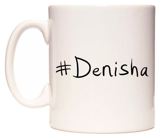 This mug features #Denisha