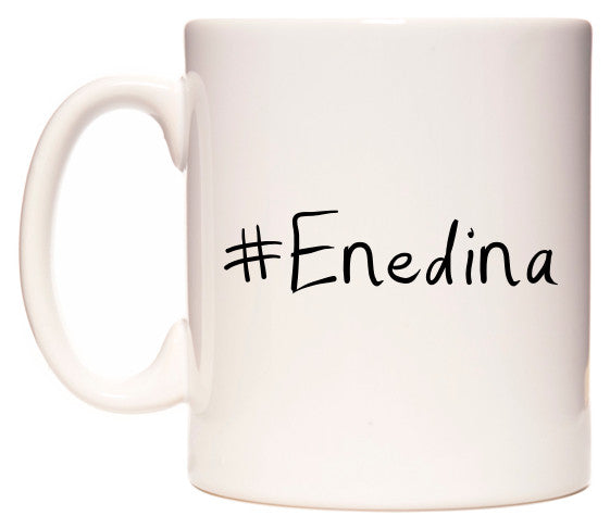 This mug features #Enedina