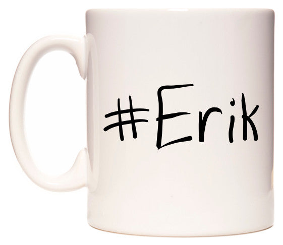 This mug features #Erik