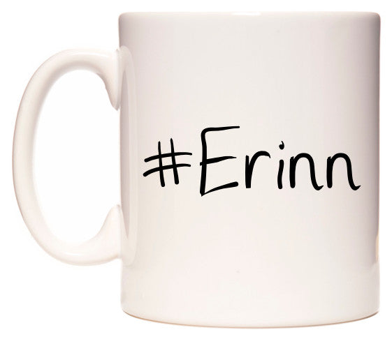 This mug features #Erinn