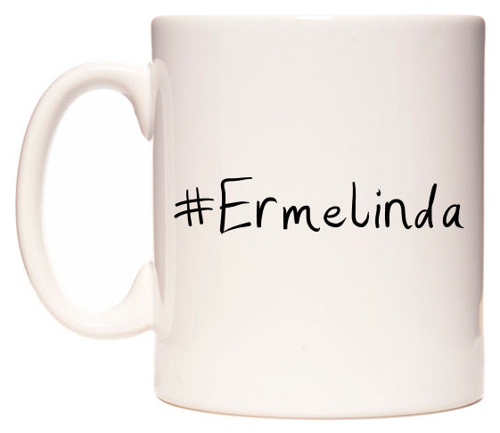This mug features #Ermelinda