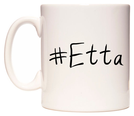 This mug features #Etta