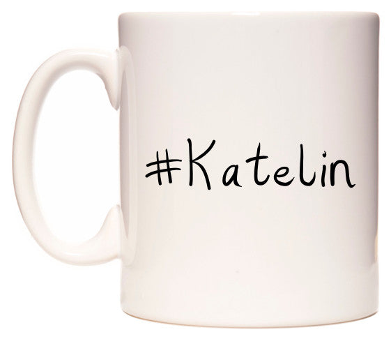 This mug features #Katelin